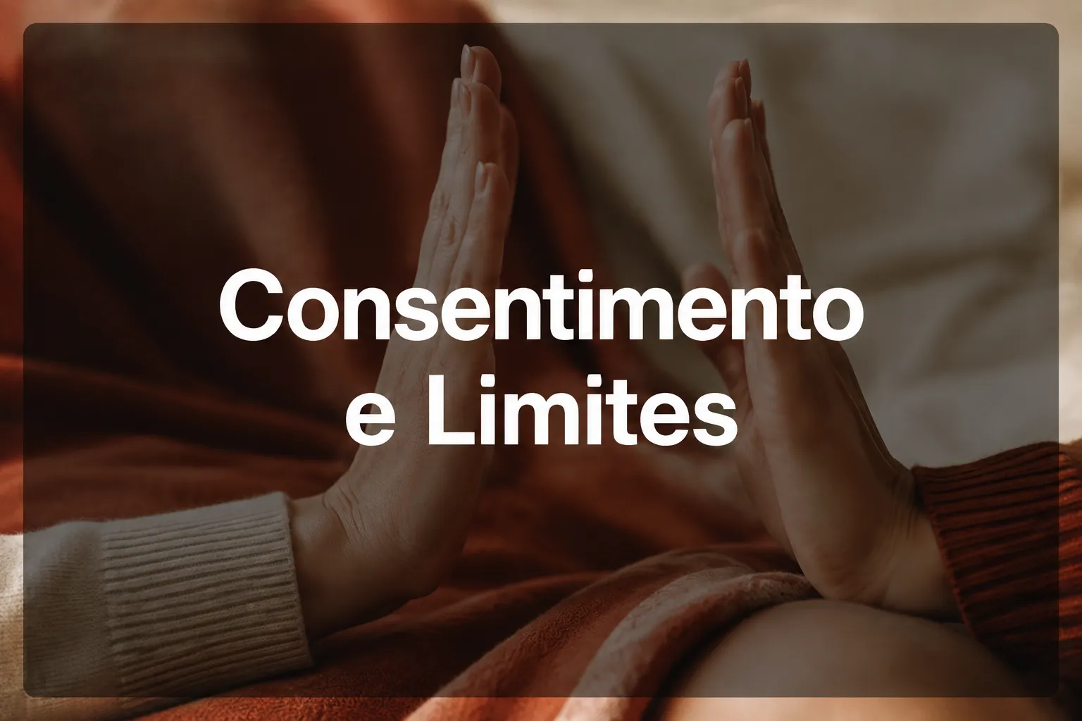 Consentimento no mundo liberal: como dizer não sem desconforto e ler os sinais com clareza
